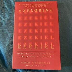 Exploring Ezekiel : The Next Big War, Earth's Final Days, and Your Eternal...